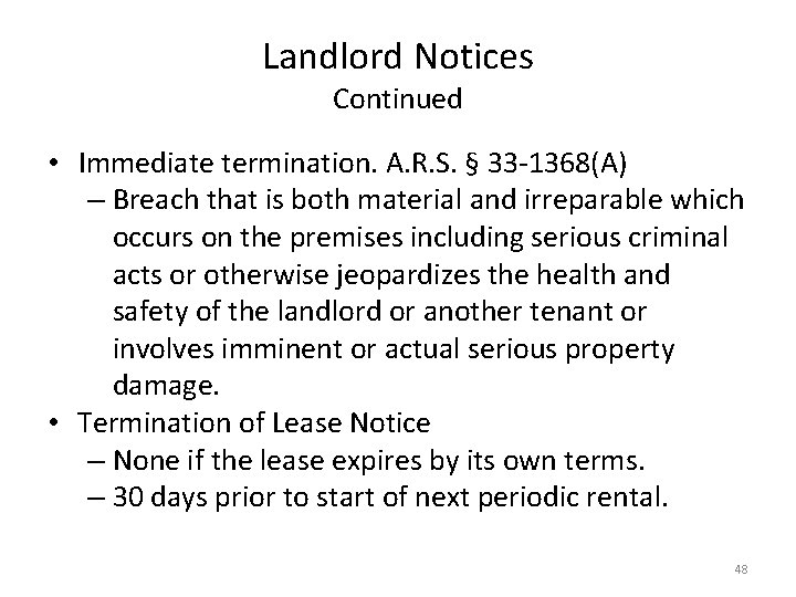 Landlord Notices Continued • Immediate termination. A. R. S. § 33 -1368(A) – Breach