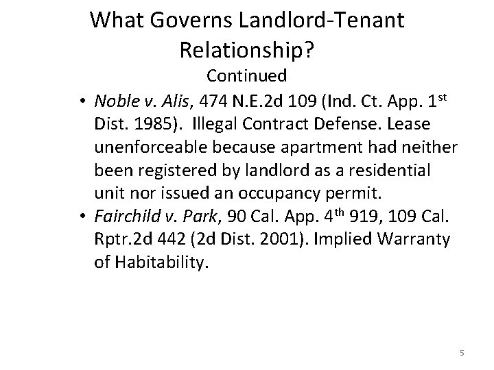 What Governs Landlord-Tenant Relationship? Continued • Noble v. Alis, 474 N. E. 2 d