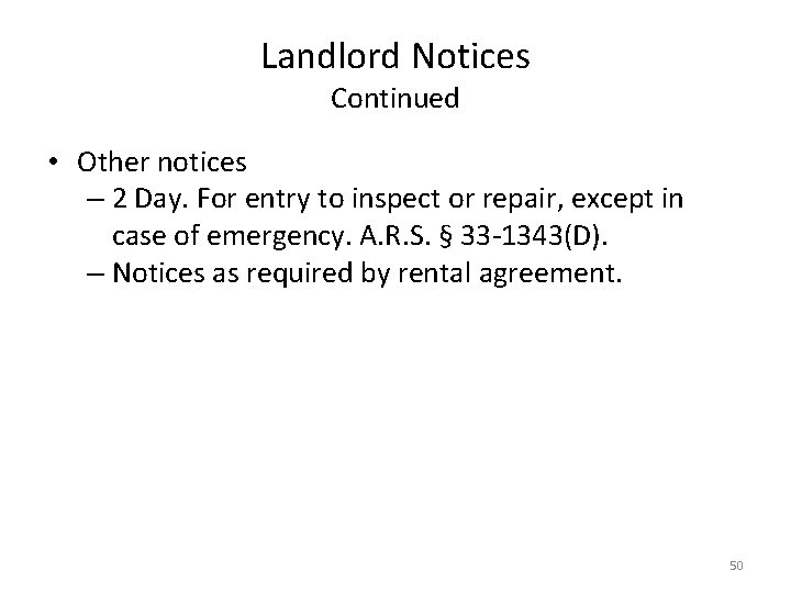 Landlord Notices Continued • Other notices – 2 Day. For entry to inspect or