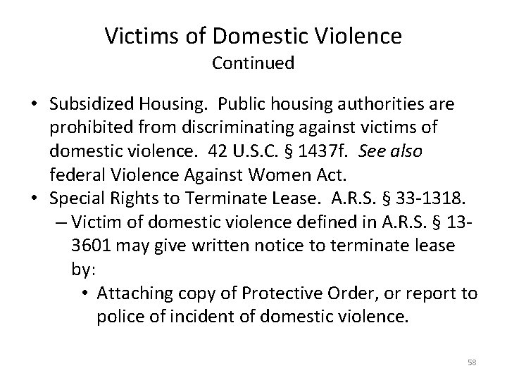 Victims of Domestic Violence Continued • Subsidized Housing. Public housing authorities are prohibited from