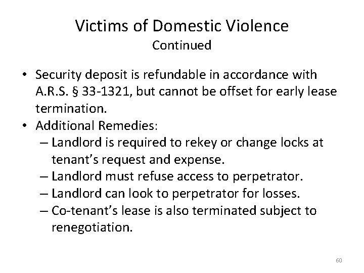 Victims of Domestic Violence Continued • Security deposit is refundable in accordance with A.