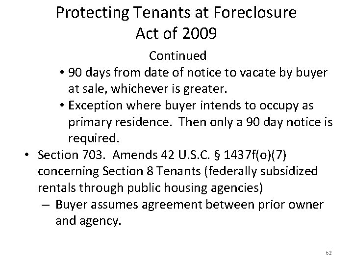 Protecting Tenants at Foreclosure Act of 2009 Continued • 90 days from date of