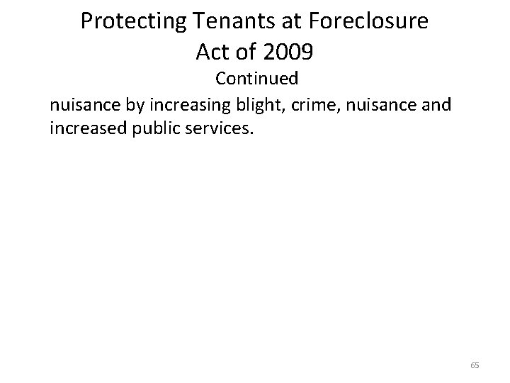 Protecting Tenants at Foreclosure Act of 2009 Continued nuisance by increasing blight, crime, nuisance