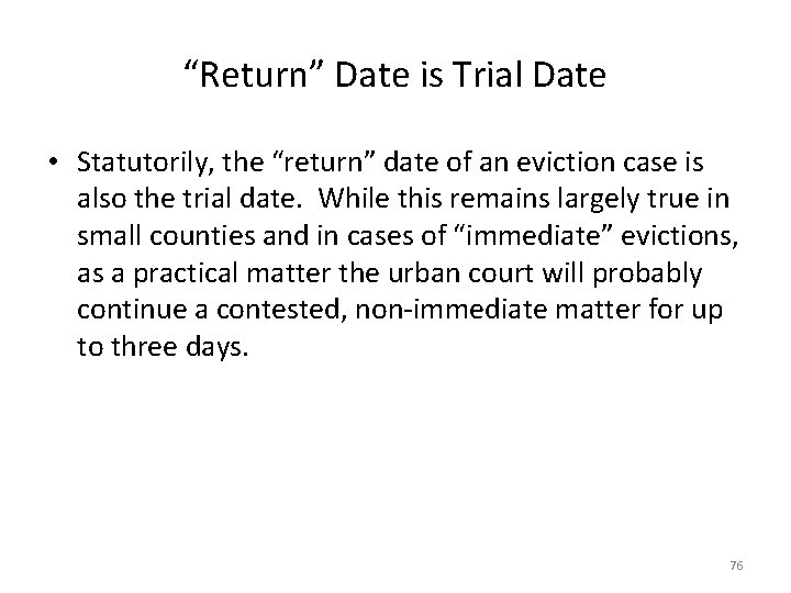 “Return” Date is Trial Date • Statutorily, the “return” date of an eviction case