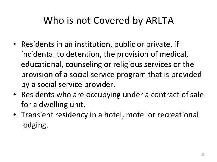 Who is not Covered by ARLTA • Residents in an institution, public or private,