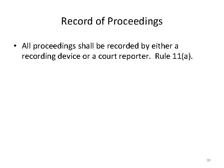 Record of Proceedings • All proceedings shall be recorded by either a recording device