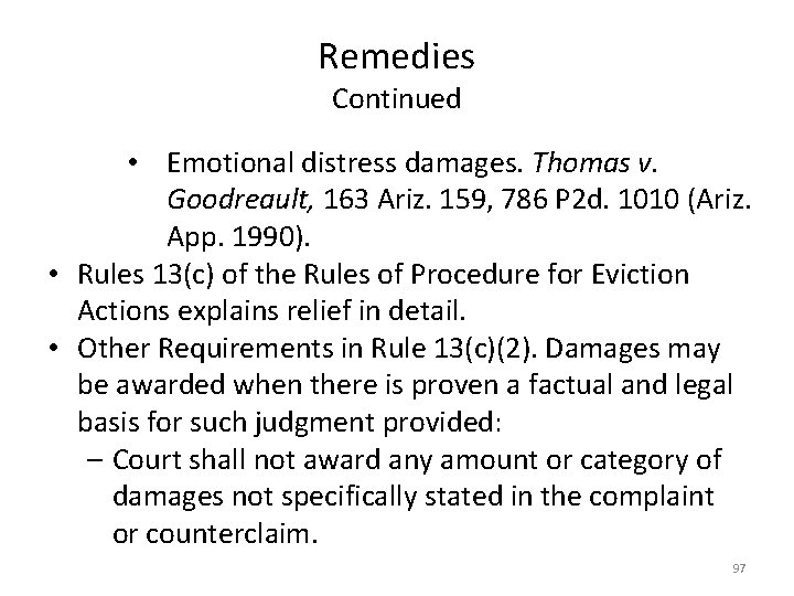 Remedies Continued • Emotional distress damages. Thomas v. Goodreault, 163 Ariz. 159, 786 P