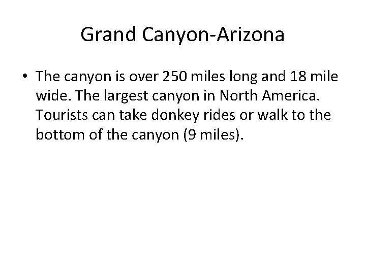 Grand Canyon-Arizona • The canyon is over 250 miles long and 18 mile wide.