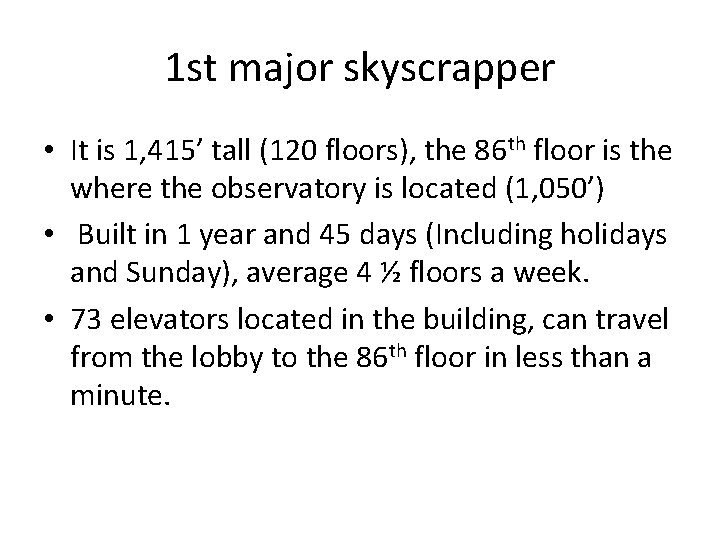 1 st major skyscrapper • It is 1, 415’ tall (120 floors), the 86
