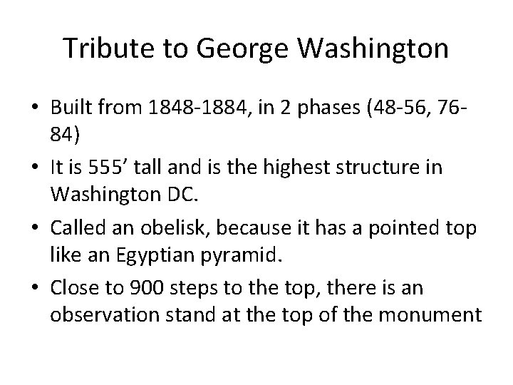 Tribute to George Washington • Built from 1848 -1884, in 2 phases (48 -56,