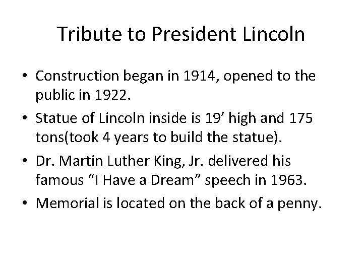 Tribute to President Lincoln • Construction began in 1914, opened to the public in