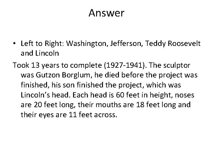 Answer • Left to Right: Washington, Jefferson, Teddy Roosevelt and Lincoln Took 13 years