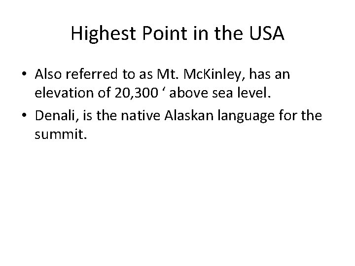 Highest Point in the USA • Also referred to as Mt. Mc. Kinley, has