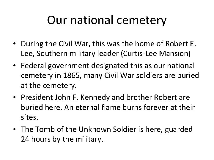 Our national cemetery • During the Civil War, this was the home of Robert