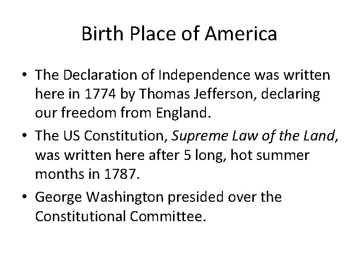 Birth Place of America • The Declaration of Independence was written here in 1774