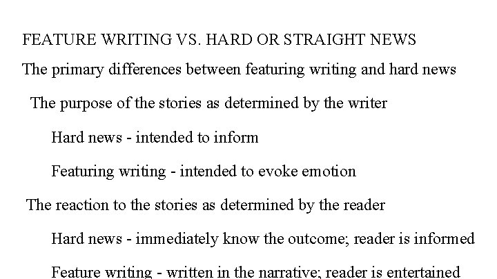 FEATURE WRITING VS. HARD OR STRAIGHT NEWS The primary differences between featuring writing and