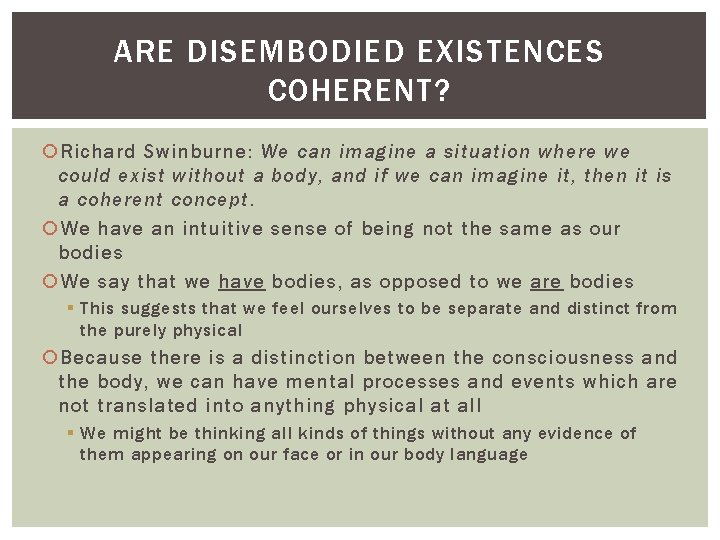 ARE DISEMBODIED EXISTENCES COHERENT? Richard Swinburne: We can imagine a situation where we could