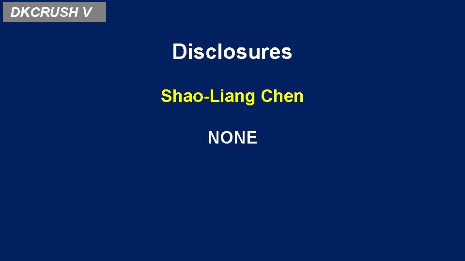 DKCRUSH V Disclosures Shao-Liang Chen NONE 