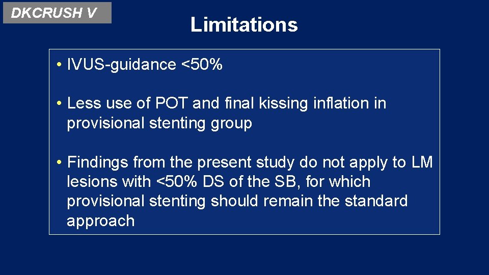 DKCRUSH V Limitations • IVUS-guidance <50% • Less use of POT and final kissing