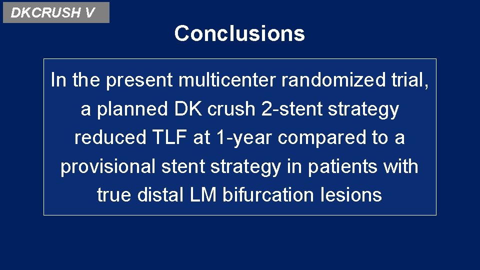 DKCRUSH V Conclusions In the present multicenter randomized trial, a planned DK crush 2