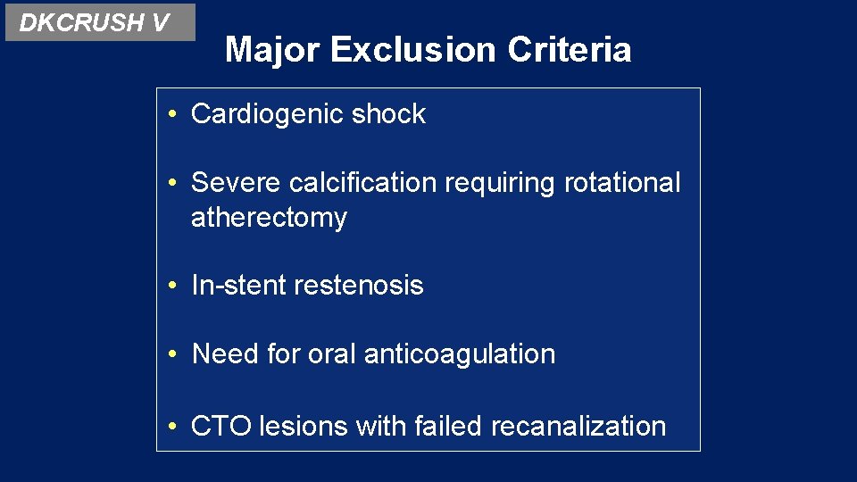 DKCRUSH V Major Exclusion Criteria • Cardiogenic shock • Severe calcification requiring rotational atherectomy