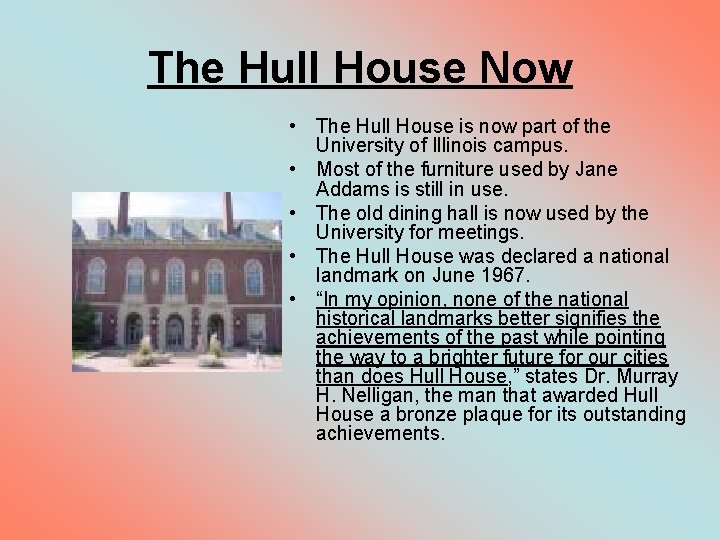 The Hull House Now • The Hull House is now part of the University