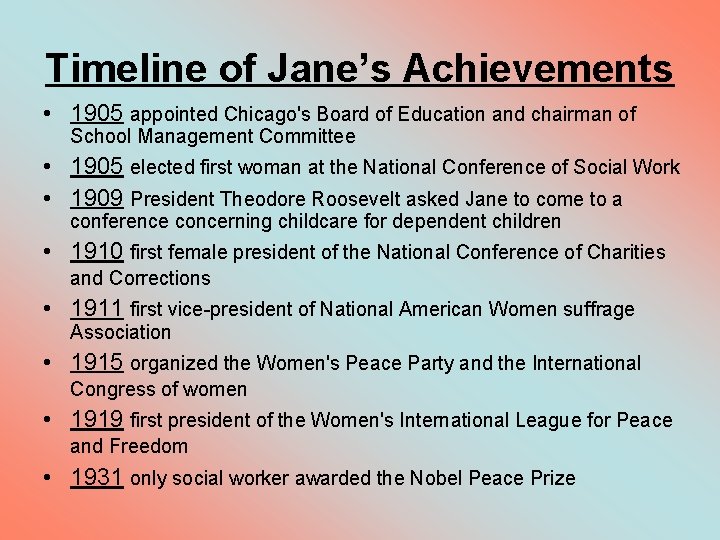 Timeline of Jane’s Achievements • 1905 appointed Chicago's Board of Education and chairman of