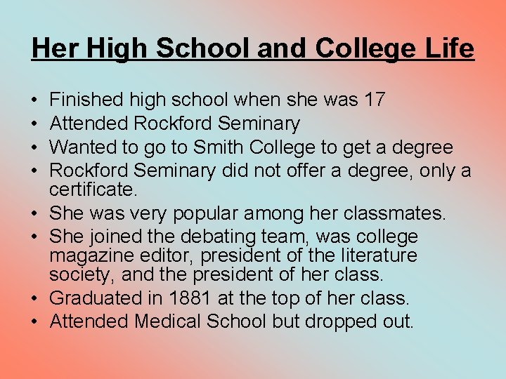 Her High School and College Life • • Finished high school when she was