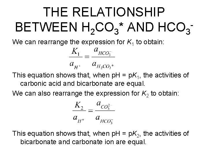 THE RELATIONSHIP BETWEEN H 2 CO 3* AND HCO 3 We can rearrange the