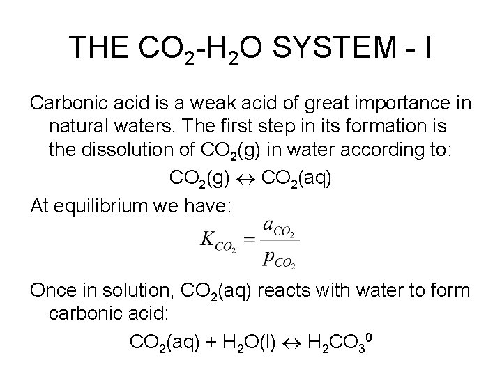 THE CO 2 -H 2 O SYSTEM - I Carbonic acid is a weak