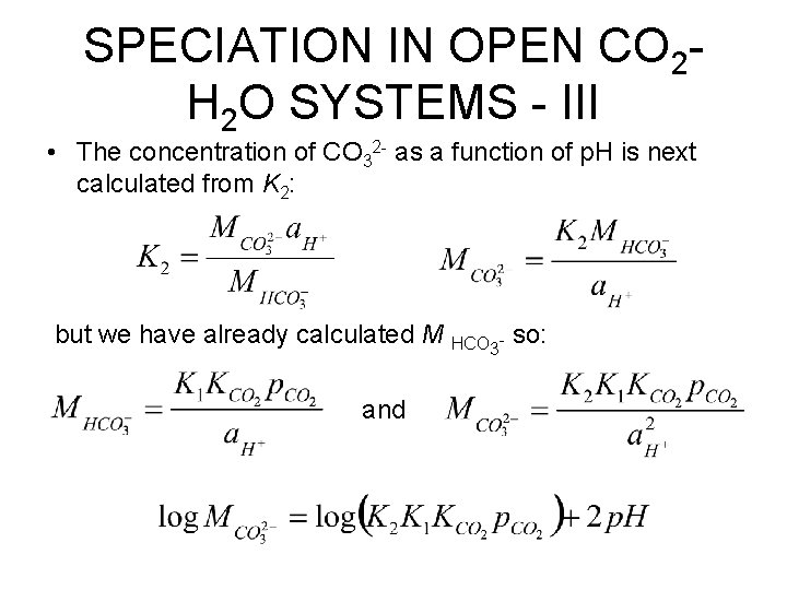 SPECIATION IN OPEN CO 2 H 2 O SYSTEMS - III • The concentration