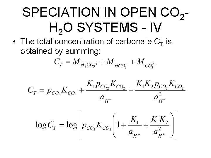 SPECIATION IN OPEN CO 2 H 2 O SYSTEMS - IV • The total