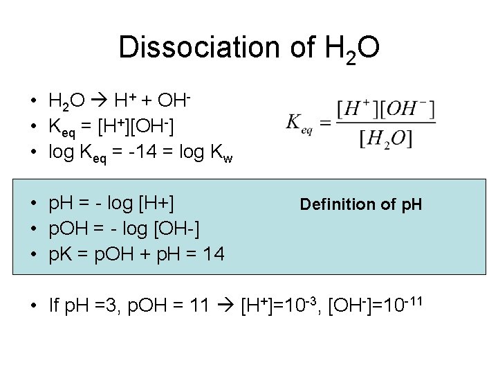 Dissociation of H 2 O • H 2 O H+ + OH • Keq