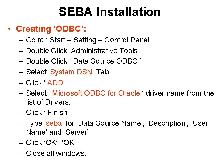 SEBA Installation • Creating ‘ODBC’: – – – – – Go to ‘ Start