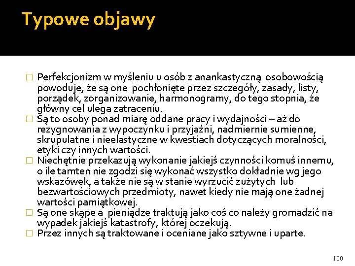 Typowe objawy � � � Perfekcjonizm w myśleniu u osób z anankastyczną osobowością powoduje,