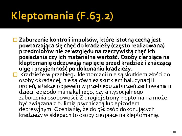 Kleptomania (F. 63. 2) � Zaburzenie kontroli impulsów, które istotną cechą jest powtarzająca się