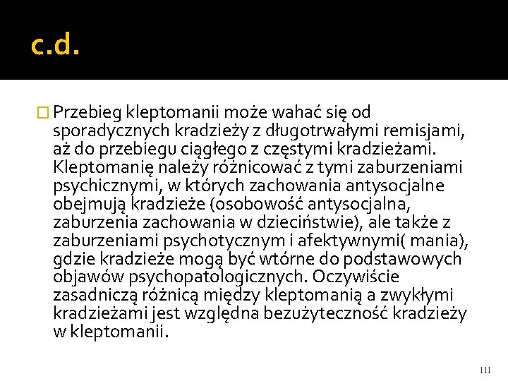 c. d. � Przebieg kleptomanii może wahać się od sporadycznych kradzieży z długotrwałymi remisjami,