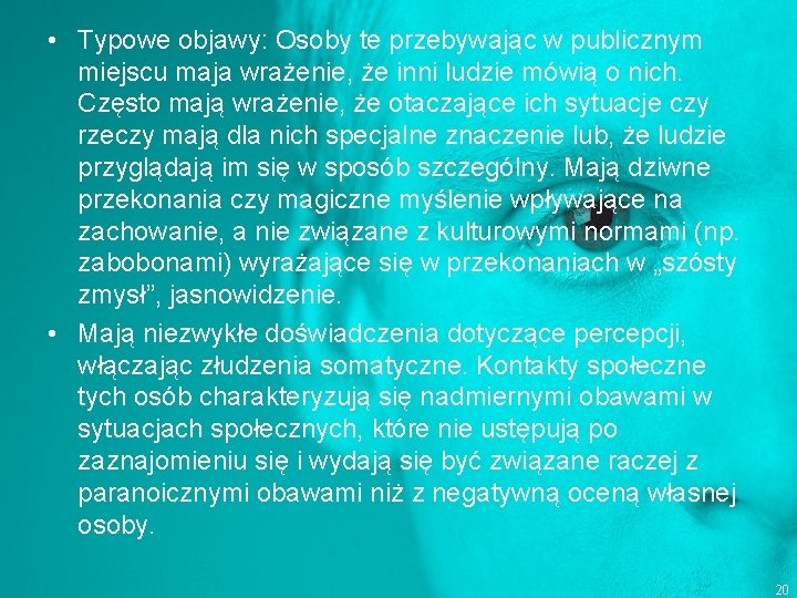  • Typowe objawy: Osoby te przebywając w publicznym miejscu maja wrażenie, że inni