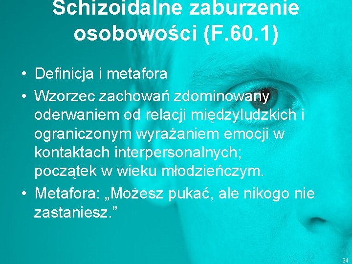 Schizoidalne zaburzenie osobowości (F. 60. 1) • Definicja i metafora • Wzorzec zachowań zdominowany