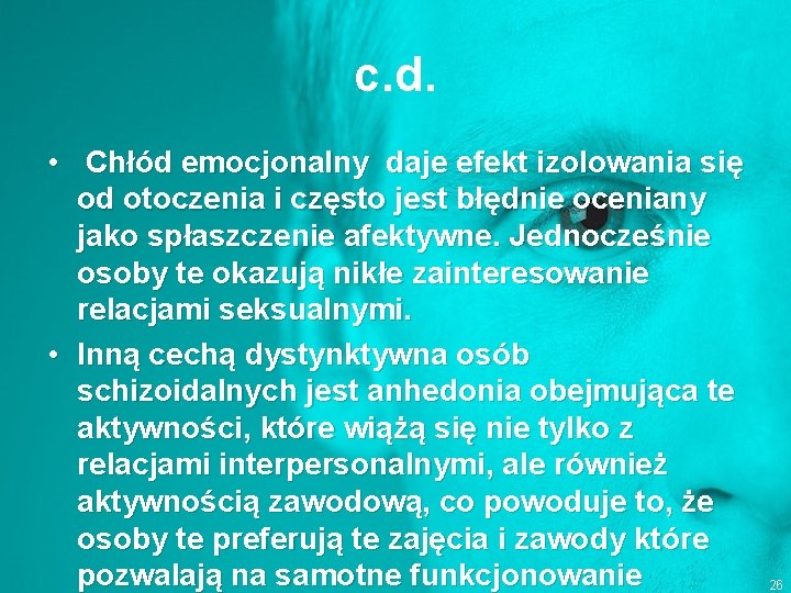 c. d. • Chłód emocjonalny daje efekt izolowania się od otoczenia i często jest