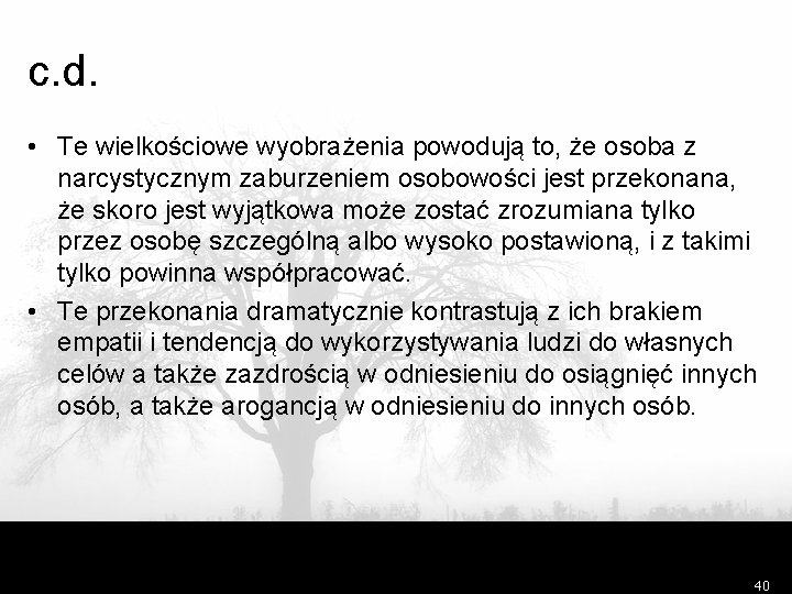 c. d. • Te wielkościowe wyobrażenia powodują to, że osoba z narcystycznym zaburzeniem osobowości