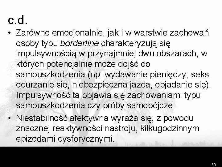 c. d. • Zarówno emocjonalnie, jak i w warstwie zachowań osoby typu borderline charakteryzują