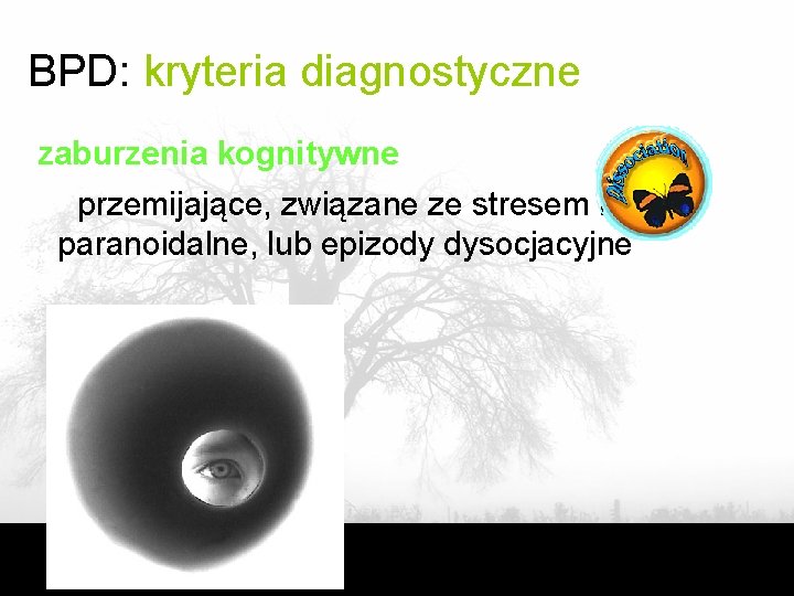 BPD: kryteria diagnostyczne zaburzenia kognitywne przemijające, związane ze stresem ideacje paranoidalne, lub epizody dysocjacyjne