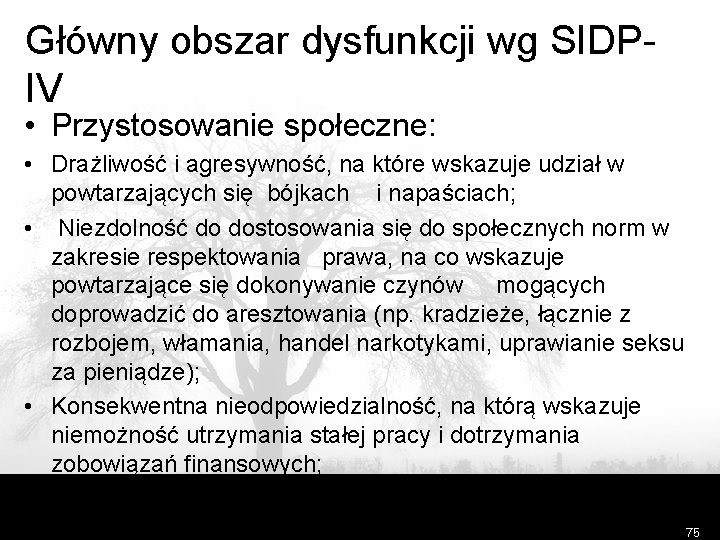 Główny obszar dysfunkcji wg SIDPIV • Przystosowanie społeczne: • Drażliwość i agresywność, na które