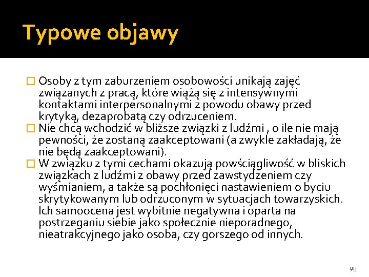 Typowe objawy � Osoby z tym zaburzeniem osobowości unikają zajęć związanych z pracą, które