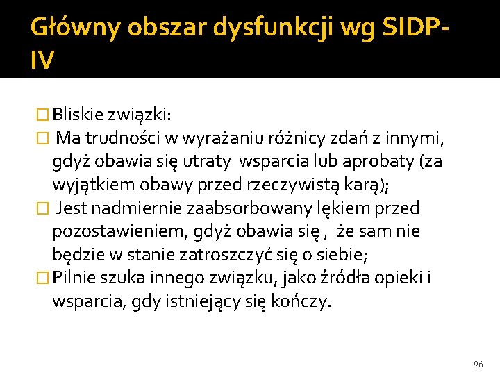 Główny obszar dysfunkcji wg SIDPIV � Bliskie związki: � Ma trudności w wyrażaniu różnicy