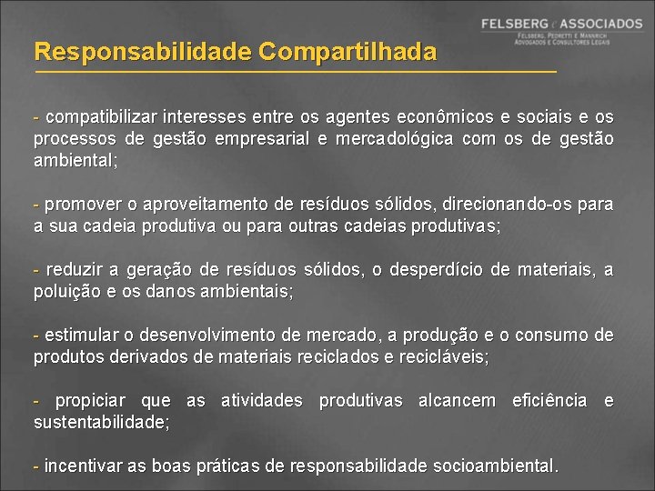 Responsabilidade Compartilhada - compatibilizar interesses entre os agentes econômicos e sociais e os processos