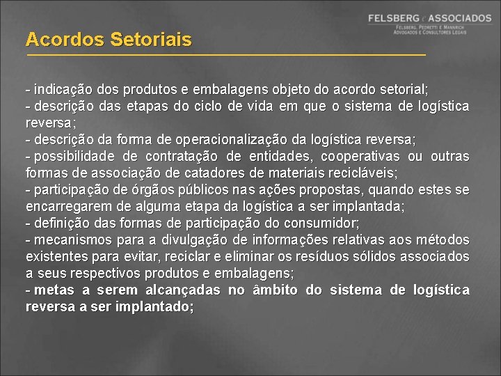 Acordos Setoriais - indicação dos produtos e embalagens objeto do acordo setorial; - descrição