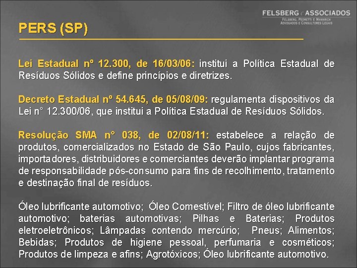 PERS (SP) Lei Estadual nº 12. 300, de 16/03/06: institui a Política Estadual de