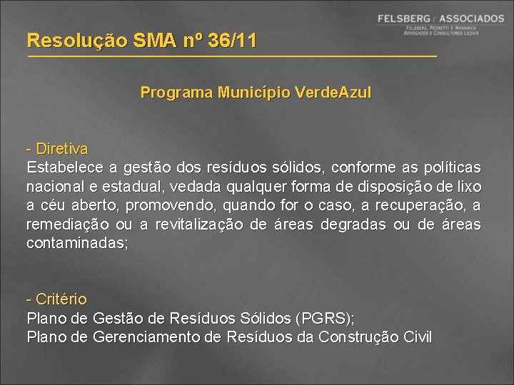 Resolução SMA nº 36/11 Programa Município Verde. Azul - Diretiva Estabelece a gestão dos